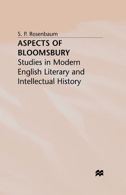 Aspects of Bloomsbury : Studies in Modern English Literary and Intellectual History