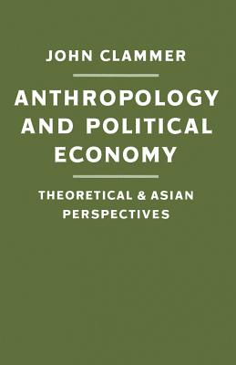غلاف كتاب Anthropology and Political Economy : Theoretical and Asian Perspectives