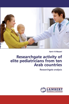 Researchgate activity of elite pediatricians from ten Arab countries