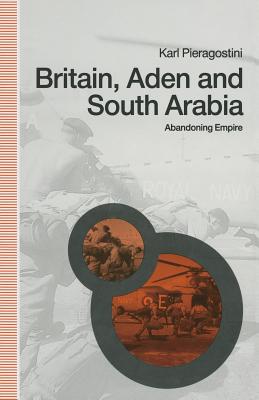 Britain, Aden and South Arabia : Abandoning Empire