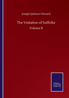 The Visitation of Suffolke:Volume II