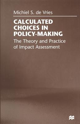 Calculated Choices in Policy-Making : The Theory and Practice of Impact Assessment