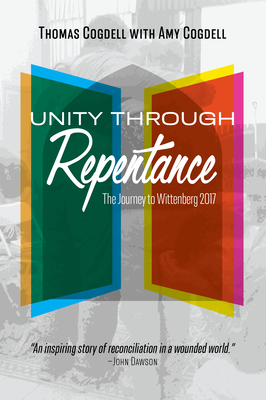 Unity through Repentance: The Journey to Wittenberg 2017