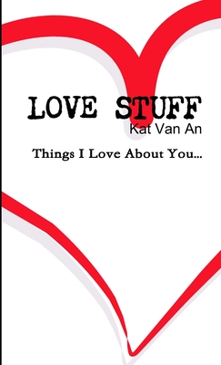 غلاف كتاب 'LOVE STUFF' Things I Love About You....