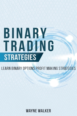 Binary Trading Strategies:Learn Binary Options Profit Making Strategies