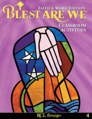 Blest Are We Faith and Word Edition: Grade 4 Classroom Activities