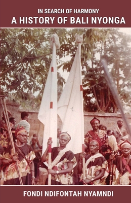 In Search of Harmony: A History of Bali Nyonga