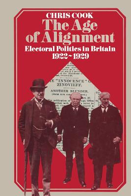 The Age of Alignment : Electoral Politics in Britain 1922-1929