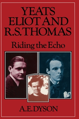 Yeats, Eliot and R. S. Thomas : Riding the Echo