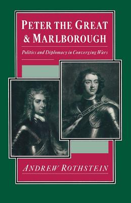 Peter the Great and Marlborough : Politics and Diplomacy in Converging Wars