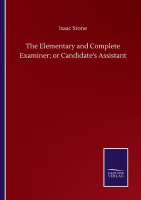 غلاف كتاب The Elementary and Complete Examiner; or Candidate's Assistant
