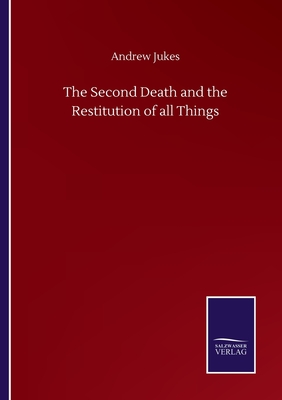 The Second Death and the Restitution of all Things