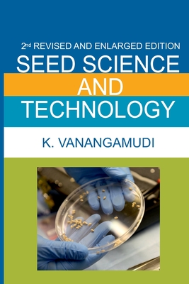Seed Science And Technology: 2nd Enlarged And Fully Revised Edition