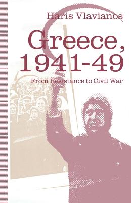 Greece, 1941-49: From Resistance to Civil War : The Strategy of the Greek Communist Party