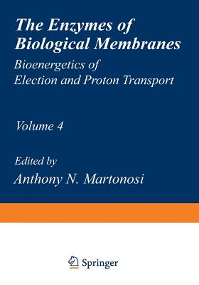 The Enzymes of Biological Membranes : Volume 4 Bioenergetics of Electron and Proton Transport