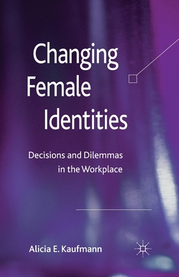 غلاف كتاب Changing Female Identities : Decisions and Dilemmas in the Workplace
