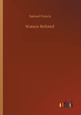 غلاف كتاب Watson Refuted