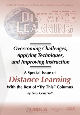 Special Issue of Distance Learning Volume 20 Number 2 2023: Overcoming Challenges, Applying Techniques, and Improving Instruction