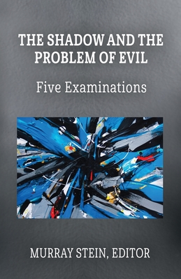 The Shadow and the Problem of Evil: Five Examinations