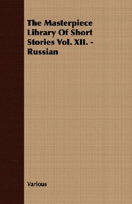 The Masterpiece Library of Short Stories Vol. XII. - Russian