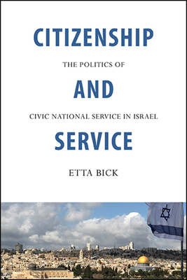 Citizenship and Service : The Politics of Civic National Service in Israel