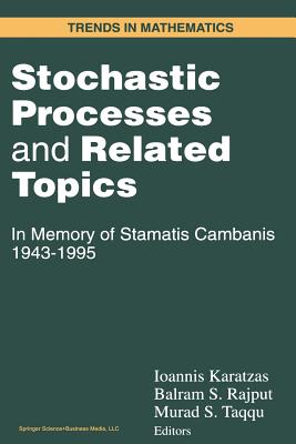 Stochastic Processes and Related Topics: In Memory of Stamatis Cambanis 1943 1995