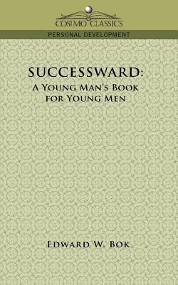 غلاف كتاب Successward: A Young Man's Book for Young Men