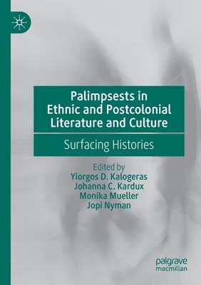 Palimpsests in Ethnic and Postcolonial Literature and Culture : Surfacing Histories