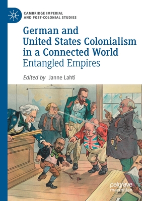 German and United States Colonialism in a Connected World : Entangled Empires