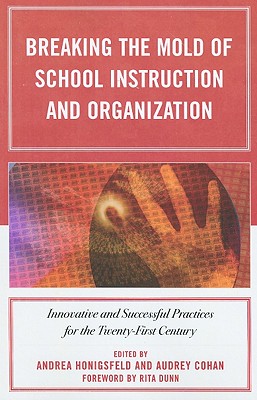 Breaking the Mold of School Instruction and Organization: Innovative and Successful Practices for the Twenty-First Century