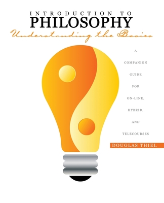 غلاف كتاب Introduction to Philosophy: Understanding the Basics  A Companion Guide for On-line, Hybrid, and Telecourses