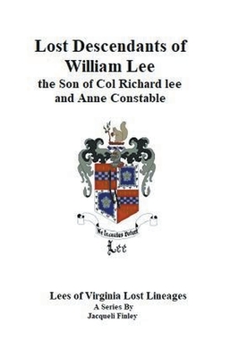 Lost Descendants of William Lee, the Son of Colonel Richard Lee and Anne Constable