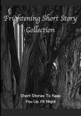 غلاف كتاب Frightening Short Story Collection, Short Stories To Keep You Up At Night