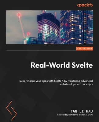 Real-World Svelte: Supercharge your apps with Svelte 4 by mastering advanced web development concepts