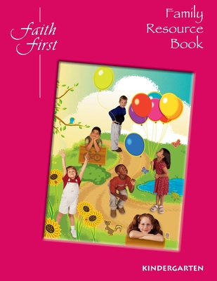 Faith First: Family Resource Book, Kindergarten