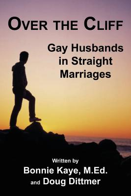 Over the Cliff: Gay Husbands in Straight Marriages