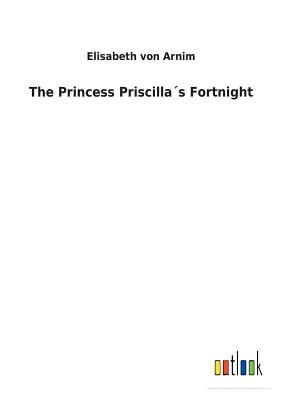 The Princess Priscilla´s Fortnight