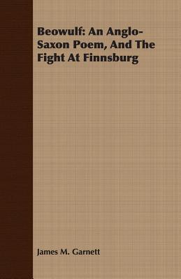 Beowulf: An Anglo-Saxon Poem, And The Fight At Finnsburg