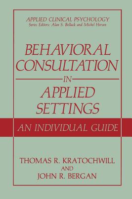 Behavioral Consultation in Applied Settings : An Individual Guide