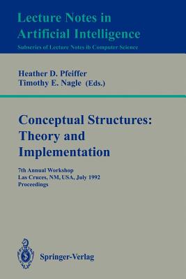 Conceptual Structures: Theory and Implementation : 7th Annual Workshop, Las Cruces, NM, USA, July 8-10, 1992. Proceedings