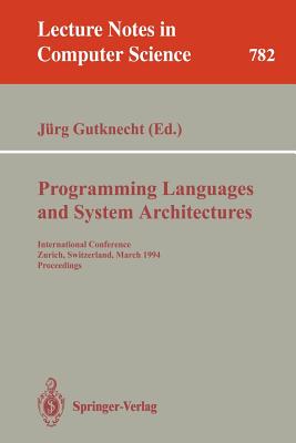 Programming Languages and System Architectures : International Conference, Zurich, Switzerland, March 2 - 4, 1994. Proceedings