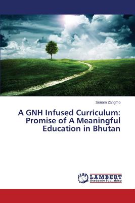 غلاف كتاب A GNH Infused Curriculum: Promise of A Meaningful Education in Bhutan