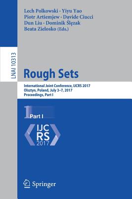 Rough Sets : International Joint Conference, IJCRS 2017, Olsztyn, Poland, July 3-7, 2017, Proceedings, Part I