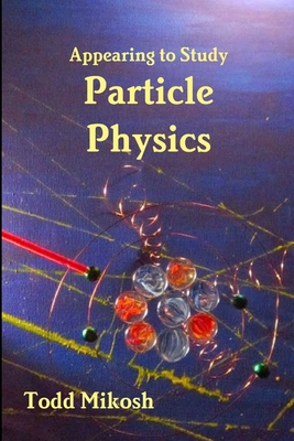 غلاف كتاب Appearing to Study Particle Physics