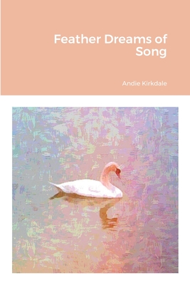 غلاف كتاب Feather Dreams of Song