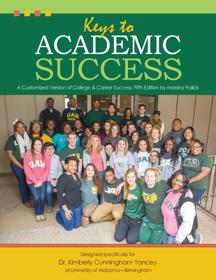 Keys to Academic Success: A Customized Version of College and Career Success, Fifth Edition by Marsha Fralick