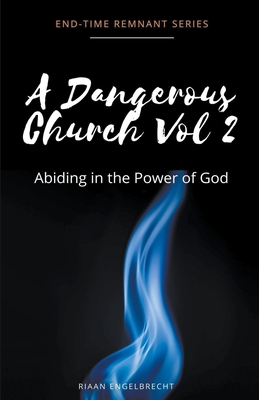 A Dangerous Church Vol 2: Abiding in the Power of God