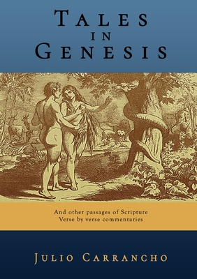Tales in Genesis: And other passages of Scripture - verse by verse commentaries