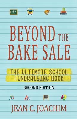 Beyond the Bake Sale: The Ultimate School Fund-Raising Book