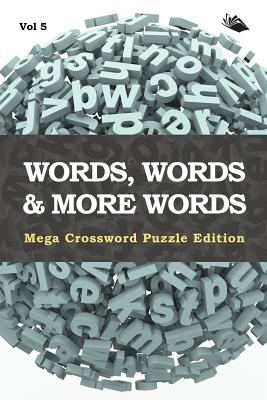 Words, Words & More Words Vol 5: Mega Crossword Puzzle Edition